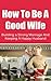 How To Be A Good Wife: Building a Strong Marriage and Keeping A Happy Husband (How to Be a Good Woman and Housewife)
