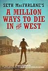 Seth Mcfarlane's a Million Ways to Die in the West by Seth MacFarlane
