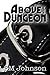 Above the Dungeon (Dungeon, #1)