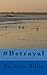 #Betrayal: A fiction novel ...