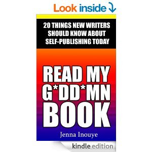 Read My G*dd*mn Book: 20 Things New Writers Should Know About Self-Publishing Today