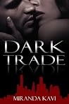 Dark Trade by Miranda Kavi