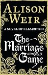 The Marriage Game by Alison Weir