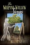 The Weeping Willow Sings by Billie Grable