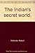 The Indian's secret world,
