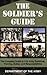 The Soldier's Guide: The Complete Guide to U.S. Army Traditions, Training, Duties, and Responsibilities: The Complete Guide to U.S. Army Traditions, Training, and Responsibilities