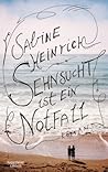 Sehnsucht ist ein Notfall by Sabine Heinrich Sehnsucht ist ein Notfall by Sabine Heinrich