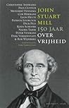 John Stuart Mill. 150 jaar over vrijheid