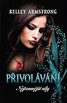 Přivolávání by Kelley Armstrong