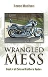 Wrangled Mess by Reese Madison