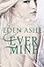 Ever Mine by Eden Ashe
