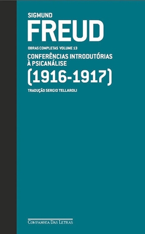 Conferências introdutórias à psicanálise 1916-1917 (Obras completas, vol 13)