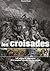 Les Croisades: Les ordres de chevalerie et le sanglant chemin vers Jérusalem