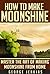 How to Make Moonshine: Mast...