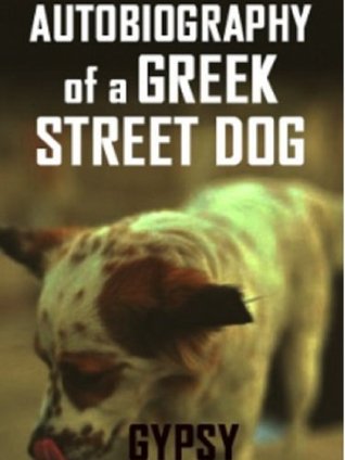 Autobiography of a Greek Street Dog (Kindle Edition)