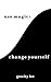 Use Magic: Change Yourself