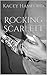 Rocking Scarlett by Kacey Hamford