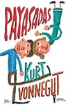 Payasadas, o ¡nunca más solos! by Kurt Vonnegut Jr. Payasadas, o ¡nunca más solos! by Kurt Vonnegut Jr.