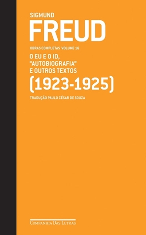 O eu e o id, autobiografia e outros textos 1923-25 (Obras completas, Vol 16)