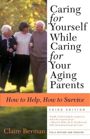 Caring for Yourself While Caring for Your Aging Parents: How to Help, How to Survive (Paperback)