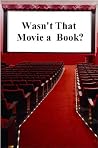 Wasn’t that Movie a Book? - Volume Two (10 Books) Wasn’t that Movie a Book? - Volume Two (10 Books)