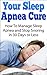 Your Sleep Apnea Cure - How To Manage Sleep Apnea and Stop Snoring in 30 Days or Less: Sleep Apnea Machine, Sleep Apnea Books, Sleep Apnea Treatment, Sleep Apnea Solution
