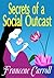 Secrets of a Social Outcast