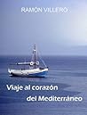 VIAJE AL CORAZÓN DEL MEDITERRÁNEO (Amor y aventura: la historia real de un mensaje lanzado al mar) (Spanish Edition) VIAJE AL CORAZÓN DEL MEDITERRÁNEO (Amor y aventura: la historia real de un mensaje lanzado al mar) (Spanish Edition)
