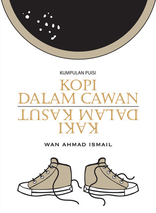 Kumpulan Puisi: Kopi Dalam Cawan Kaki Dalam Kasut (Paperback)