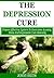 The Depression Cure: Proven Effective System to Overcome Anxiety, Stress and Depression Cure Naturally