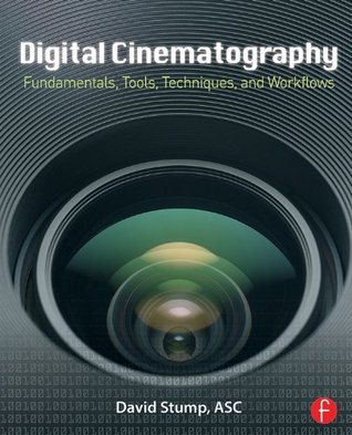 Digital Cinematography: Fundamentals, Tools, Techniques, and Workflows (Kindle Edition)
