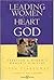 Leading Women to the Heart of God by Lysa  TerKeurst
