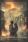 Curses and Smoke by Vicky Alvear Shecter Curses and Smoke by Vicky Alvear Shecter