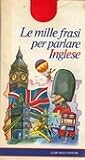 Le mille frasi per parlare Inglese
