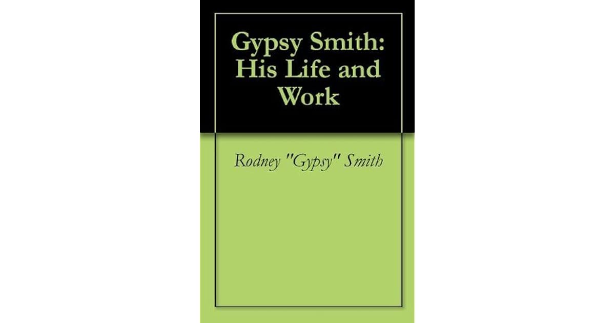 Gypsy Smith His Life and Work by Gipsy Smith