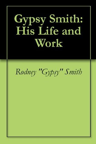 Gypsy Smith: His Life and Work