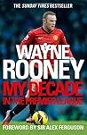 Wayne Rooney: My Decade in the Premier League by Rooney. Wayne ( 2013 ) Paperback Wayne Rooney: My Decade in the Premier League by Rooney. Wayne ( 2013 ) Paperback