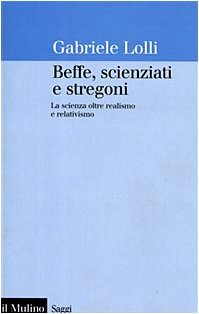 Beffe, scienziati e stregoni: La scienza oltre realismo e relativismo (Paperback)