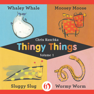 Thingy Things Volume 1: Whaley Whale, Moosey Moose, Sluggy Slug, and Wormy Worm (ebook)