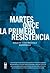 Martes 11: La primera resistencia