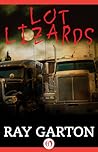 Lot Lizards by Ray Garton