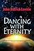Dancing with Eternity