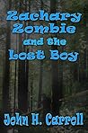 Zachary Zombie and the Lost Boy by John H. Carroll