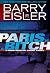 Paris Is A Bitch by Barry Eisler