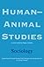 Human-Animal Studies: Sociology