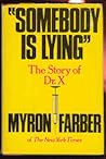 "Somebody is Lying": The Story of Dr. X