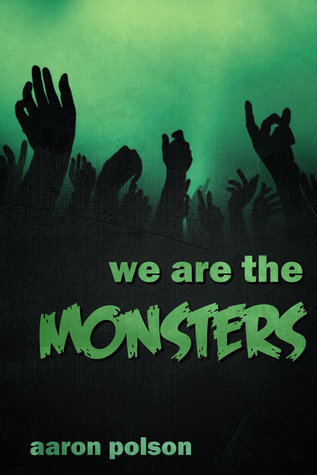 We Are The Monsters By Aaron Polson