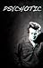 Psychotic