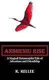 ANSHENIU RISE by K. Kellee