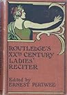 Routledge's XXth Century Ladies' Reciter Routledge's XXth Century Ladies' Reciter